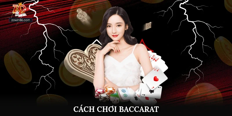 Cách Chơi Baccarat Đạt Tỷ Lệ Thắng 100% Từ Cao Thủ