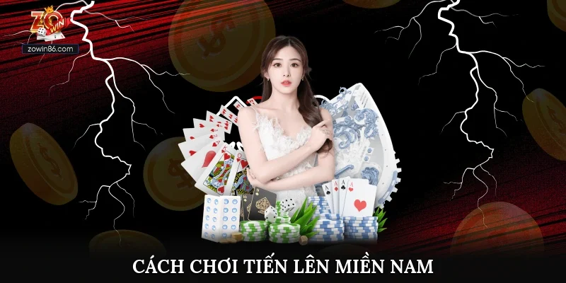 Cách chơi tiến lên miền Nam